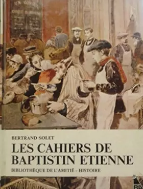 Couverture du produit · LES CAHIERS DE BAPTISTIN ETIENNE