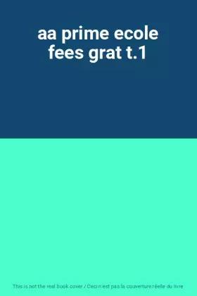 Couverture du produit · aa prime ecole fees grat t.1