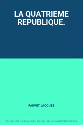 Couverture du produit · LA QUATRIEME REPUBLIQUE.
