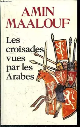 Couverture du produit · LES CROISADES VUES PAR LES ARABES