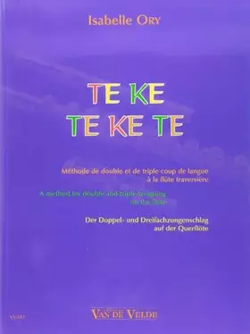 Couverture du produit · Te ke te ke te - Méthode de double et de triple coup de langue à la flûte traversière