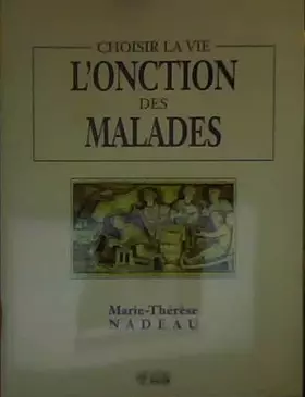 Couverture du produit · L'ONCTION DES MALADES : CHOISIR LA VIE