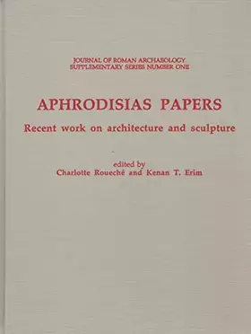 Couverture du produit · Aphrodisias Papers: recent work on architecture and sculpture