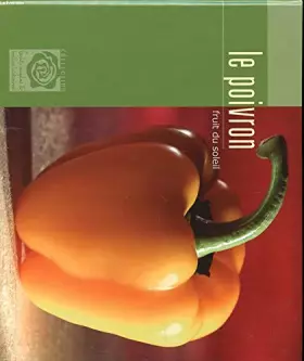 Couverture du produit · Le poivron, fruit du soleil