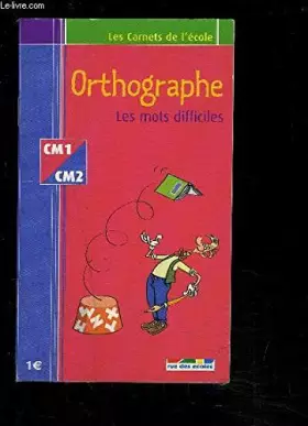 Couverture du produit · ORTHOGRAPHE/ LES MOTS DIFFICILES- CM1- CM2