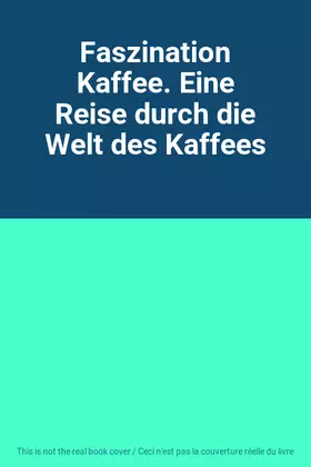 Couverture du produit · Faszination Kaffee. Eine Reise durch die Welt des Kaffees