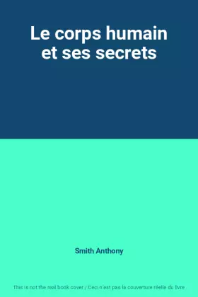 Couverture du produit · Le corps humain et ses secrets