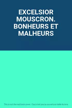 Couverture du produit · EXCELSIOR MOUSCRON. BONHEURS ET MALHEURS