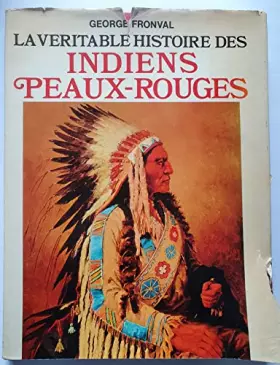 Couverture du produit · La véritable histoire des Indiens Peaux-Rouges