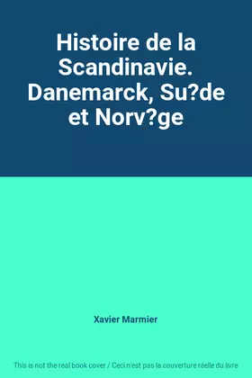 Couverture du produit · Histoire de la Scandinavie. Danemarck, Su?de et Norv?ge