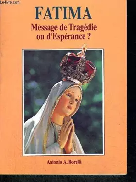 Couverture du produit · FATIMA MESSAGE DE TRAGEDIE OU D ESPERANCE ?