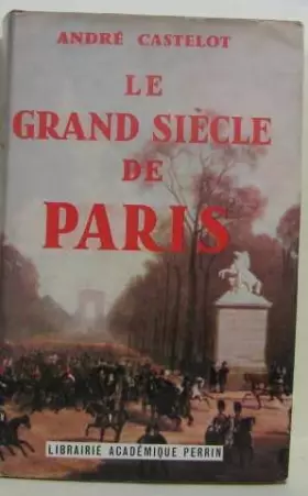Couverture du produit · Le grand siècle de paris