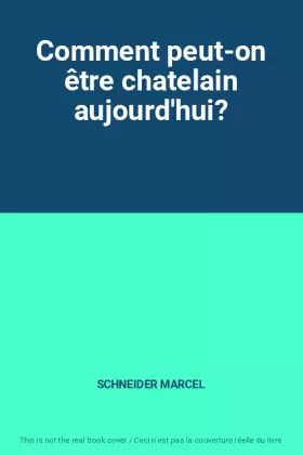 Couverture du produit · Comment peut-on être chatelain aujourd'hui?