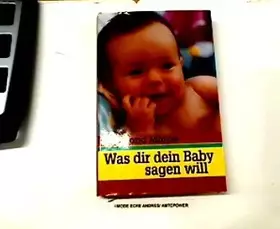Couverture du produit · Was dir dein Baby sagen will.