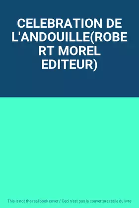 Couverture du produit · CELEBRATION DE L'ANDOUILLE(ROBERT MOREL EDITEUR)