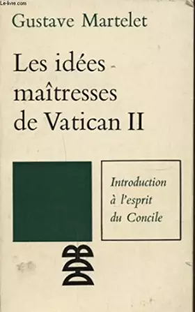 Couverture du produit · LES IDEES MAITRESSES DE VATICAN II