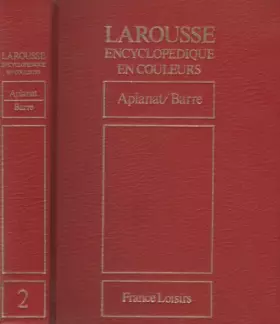 Couverture du produit · Larousse Encyclopédique en couleurs - Volume 2 - de Aplanat à Barre