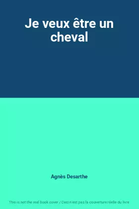 Couverture du produit · Je veux être un cheval