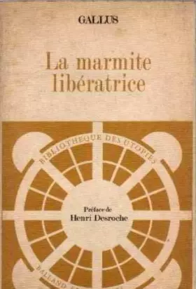 Couverture du produit · La marmite liberatrice