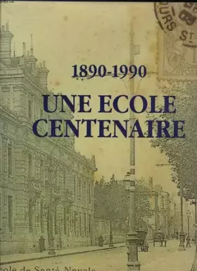 Couverture du produit · Une Ecole Centenaire, Santé Navale 1890-1990