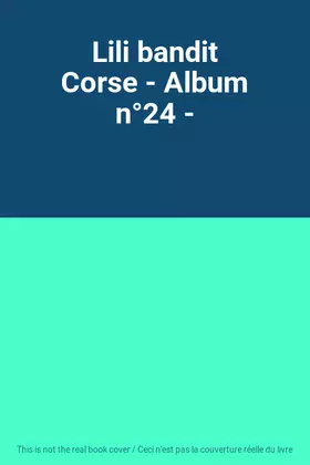 Couverture du produit · Lili bandit Corse - Album n°24 -