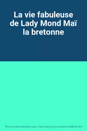 Couverture du produit · La vie fabuleuse de Lady Mond Maï la bretonne