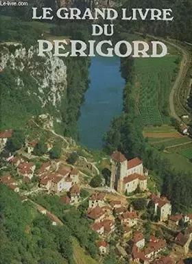 Couverture du produit · LE GRAND LIVRE DU PERIGORD.