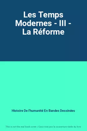 Couverture du produit · Les Temps Modernes - III - La Réforme