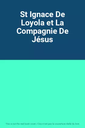 Couverture du produit · St Ignace De Loyola et La Compagnie De Jésus