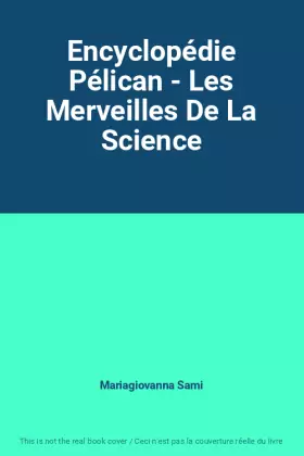 Couverture du produit · Encyclopédie Pélican - Les Merveilles De La Science
