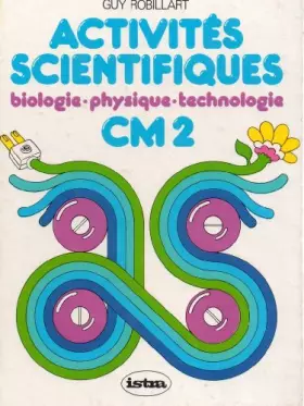 Couverture du produit · Activités Scientifiques Biologie Physique Technologie CM2