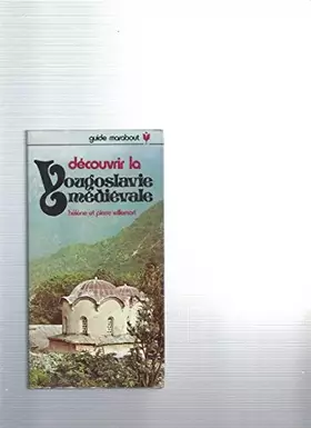 Couverture du produit · DECOUVRIR LA YOUGOSLAVIE MEDIEVALE