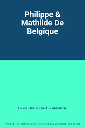 Couverture du produit · Philippe & Mathilde De Belgique
