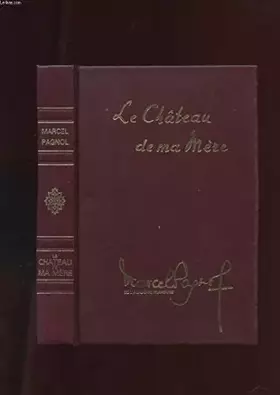 Couverture du produit · LE CHATEAU DE MA MERE Tome 2 : souvenir d'enfance (texte définitif)