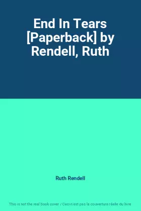 Couverture du produit · End In Tears [Paperback] by Rendell, Ruth