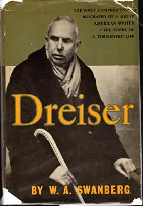 Couverture du produit · Dreiser / by W. A. Swanberg