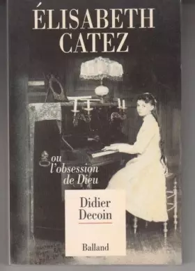 Couverture du produit · Elisabeth Catez ou l'obsession de Dieu.