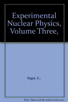 Couverture du produit · Experimental Nuclear Physics, Volume Three,