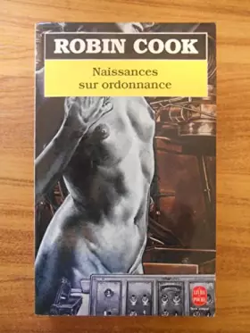 Couverture du produit · Naissances sur ordonnance / Cook - Robin Cook / Réf44679