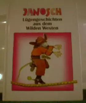 Couverture du produit · Janosch - Lugengeschichten aus dem Wilden Westen - German