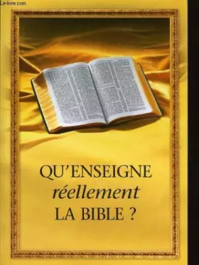 Couverture du produit · Qu'enseigne reelement la bible ?