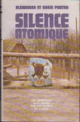 Couverture du produit · Silence atomique les arsenaux nucléaires sur les ruines de l' urss