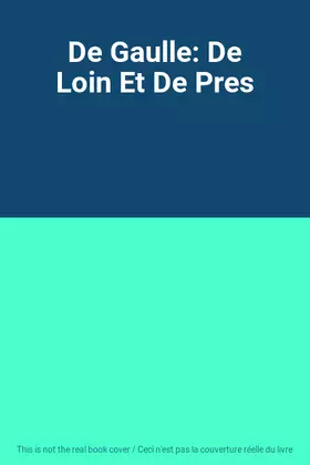 Couverture du produit · De Gaulle: De Loin Et De Pres
