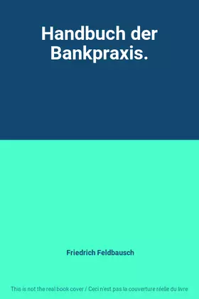 Couverture du produit · Handbuch der Bankpraxis.