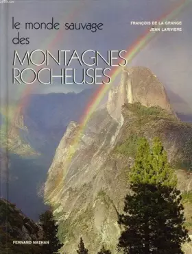 Couverture du produit · LE MONDE SAUVAGE DES MONTAGNES ROCHEUSES