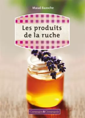 Couverture du produit · LES PRODUITS DE LA RUCHE