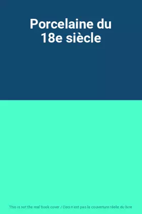 Couverture du produit · Porcelaine du 18e siècle