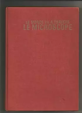 Couverture du produit · Le monde vu à travers le microscope