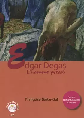 Couverture du produit · Edgar Degas, l'homme pressé