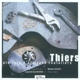 Couverture du produit · Thiers : ateliers d'artisans couteliers